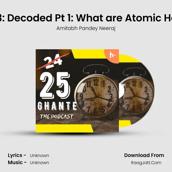 Ep 63: Decoded Pt 1: What are Atomic Habits(Introduction) MP3 Song by Amitabh Pandey Neeraj Cover