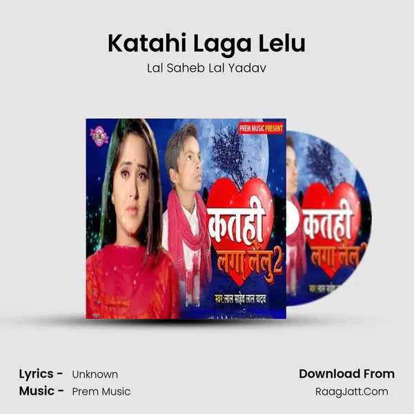Katahi Laga Lelu - Lal Saheb Lal Yadav