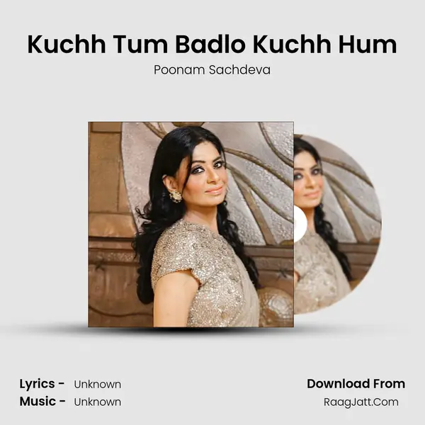 Kuchh Tum Badlo Kuchh Hum - Poonam Sachdeva