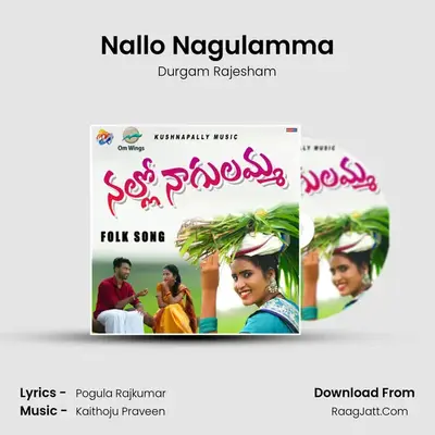 Nallo Nagulamma - Durgam Rajesham