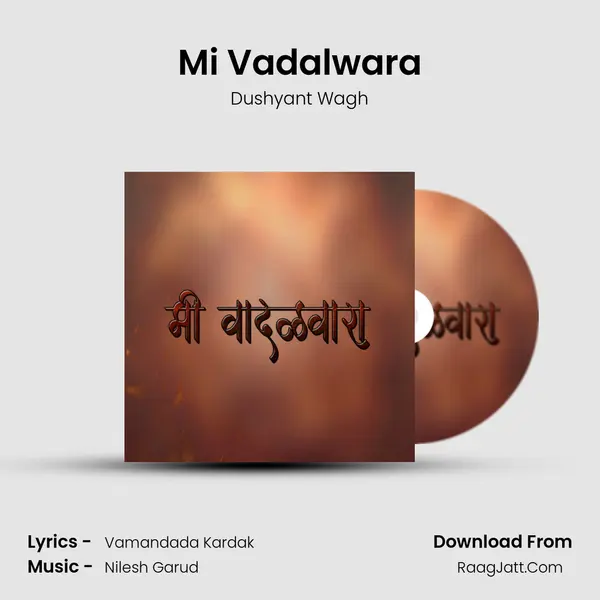 Mi Vadalwara - Dushyant Wagh