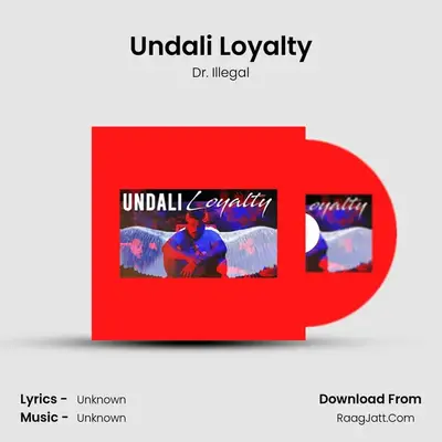 Undali Loyalty - Dr. Illegal
