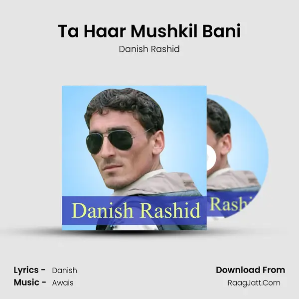Ta Haar Mushkil Bani - Danish Rashid