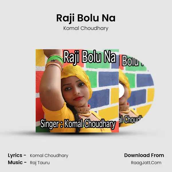 Raji Bolu Na - Komal Choudhary