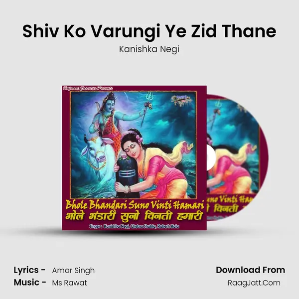 Shiv Ko Varungi Ye Zid Thane MP3 Song by Kanishka Negi Cover