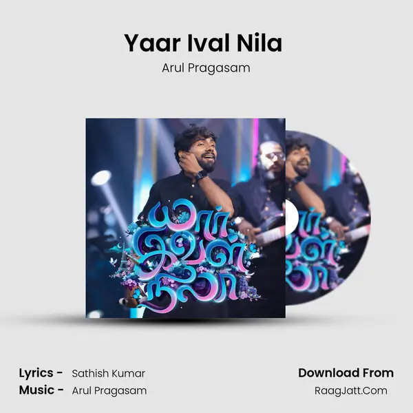 Yaar Ival Nila (Arul Pragasam version) - Arul Pragasam