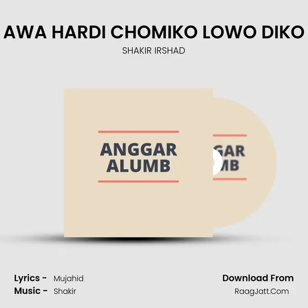 AWA HARDI CHOMIKO LOWO DIKO mp3 song