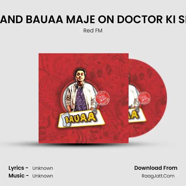 RJ RAUNAC AND BAUAA MAJE ON DOCTOR KI SHAADI FINAL MP3 Song by Red FM Cover