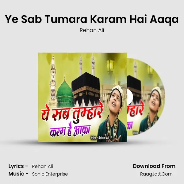Ye Sab Tumara Karam Hai Aaqa MP3 Song by Rehan Ali Cover