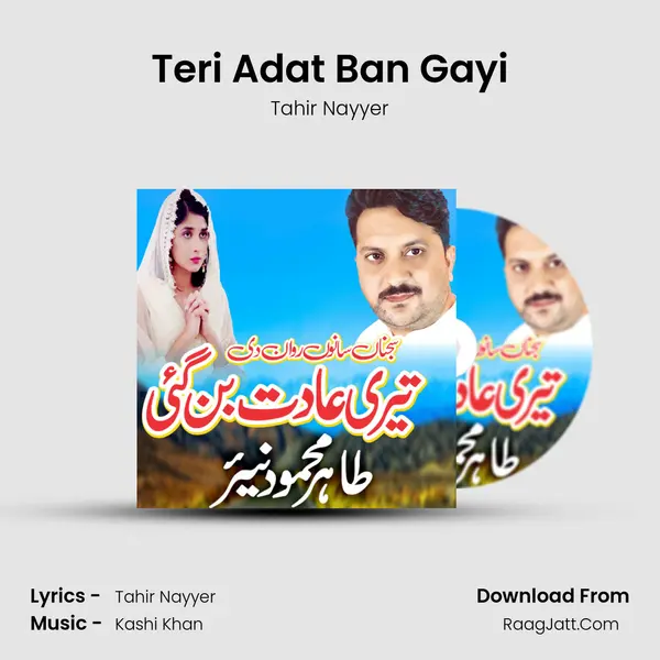 Teri Adat Ban Gayi - Tahir Nayyer