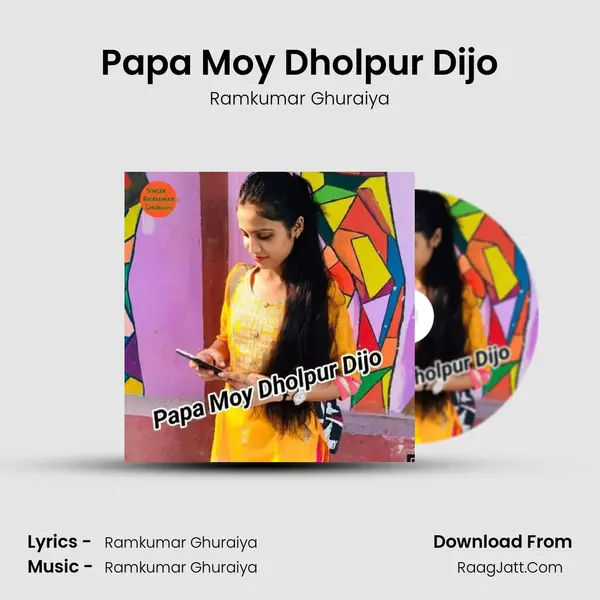 Papa Moy Dholpur Dijo MP3 Song by Ramkumar Ghuraiya Cover
