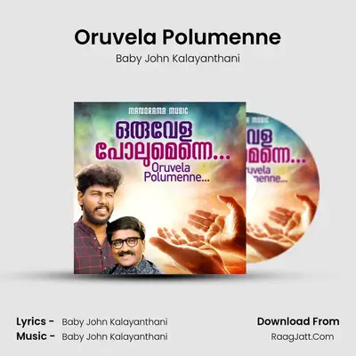 Oruvela Polumenne - Baby John Kalayanthani