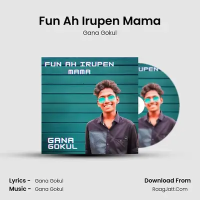 Fun Ah Irupen Mama - Gana Gokul