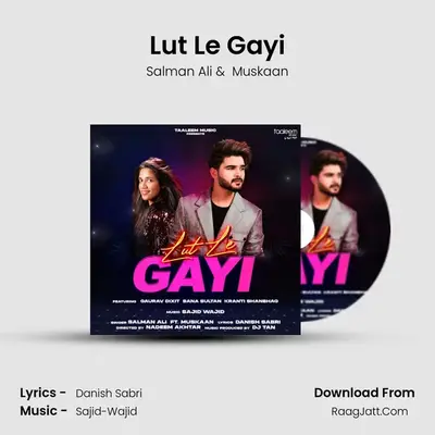 Lut Le Gayi - Salman Ali