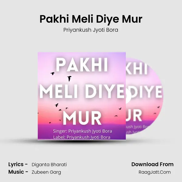 Pakhi Meli Diye Mur - Priyankush Jyoti Bora
