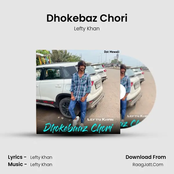 Dhokebaz Chori MP3 Song by Lefty Khan Cover