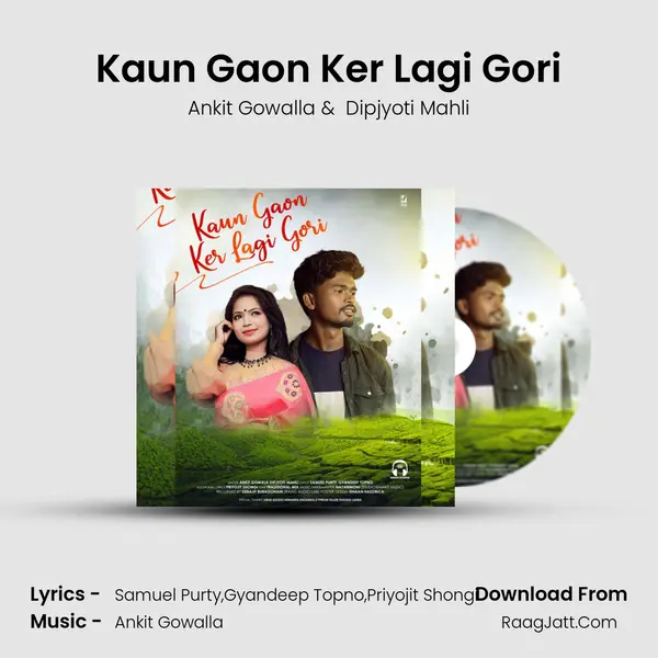 Kaun Gaon Ker Lagi Gori - Dipjyoti Mahli