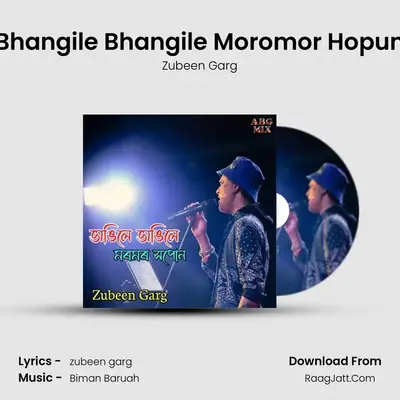 Bhangile Bhangile Moromor Hopun - Zubeen Garg