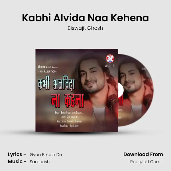 Kabhi Alvida Naa Kehena MP3 Song by Biswajit Ghosh Cover