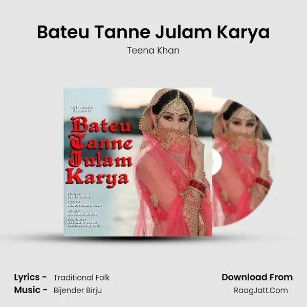 Bateu Tanne Julam Karya - Teena Khan