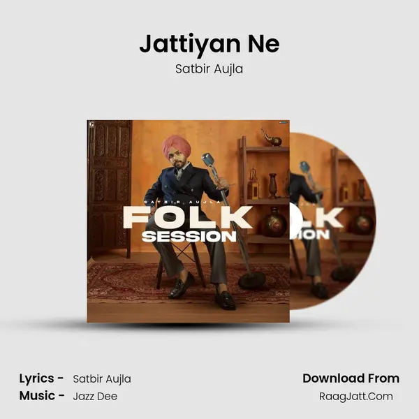 Jattiyan Ne MP3 Song by Satbir Aujla Cover