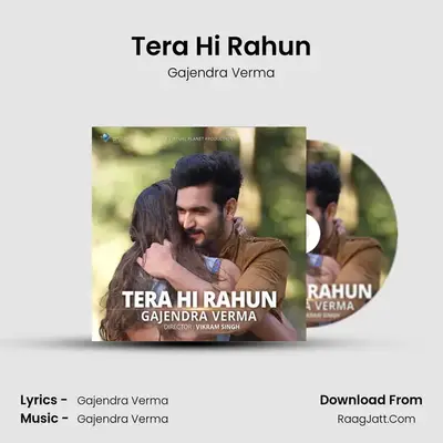 Tera Hi Rahun - Gajendra Verma
