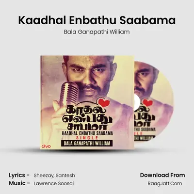 Kaadhal Enbathu Saabama (Single) - Bala Ganapathi William