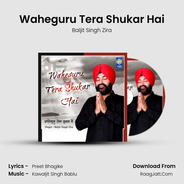 Waheguru Tera Shukar Hai - Baljit Singh Zira
