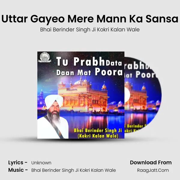 Uttar Gayeo Mere Mann Ka Sansa MP3 Song by Bhai Berinder Singh Ji Kokri Kalan Wale Cover