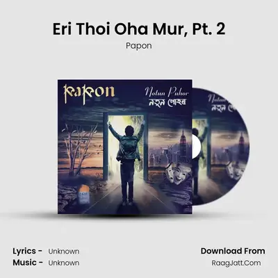 Eri Thoi Oha Mur, Pt. 2 MP3 Song by Papon Cover