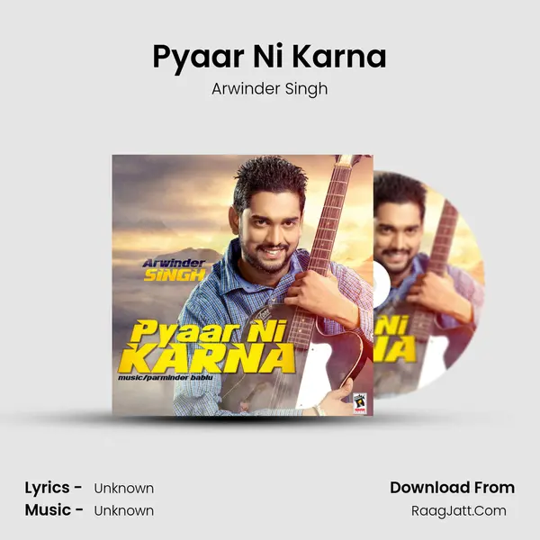 Pyaar Ni Karna - Arwinder Singh