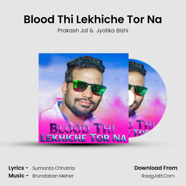Blood Thi Lekhiche Tor Na MP3 Song by Prakash Jal Cover