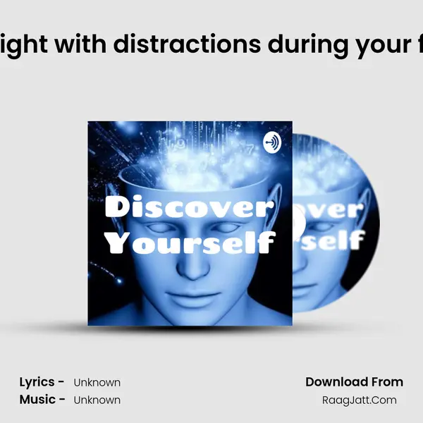 Ep 04 Fight with distractions during your focus !! MP3 Song by  Cover