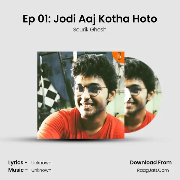 Ep 01: Jodi Aaj Kotha Hoto MP3 Song by Sourik Ghosh Cover