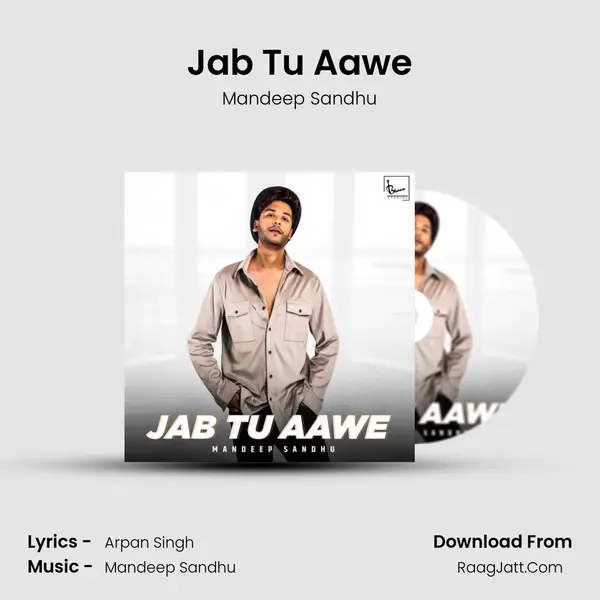 Jab Tu Aawe MP3 Song by Mandeep Sandhu Cover
