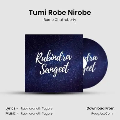 Tumi Robe Nirobe MP3 Song by Borno Chakroborty Cover