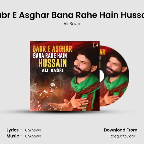 Qabr E Asghar Bana Rahe Hain Hussain mp3 song