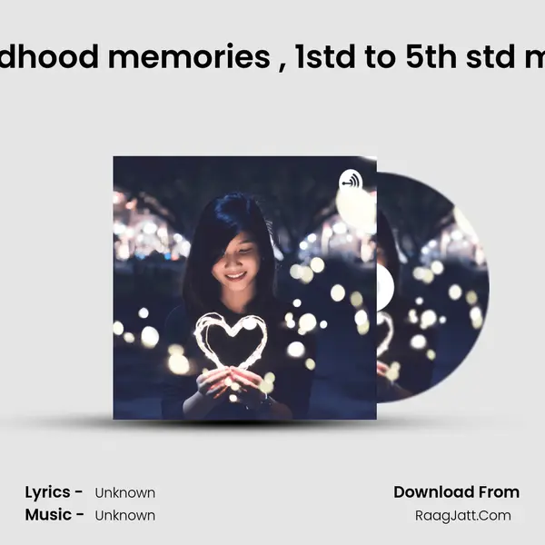 Your childhood memories , 1std to 5th std memories MP3 Song by  Cover