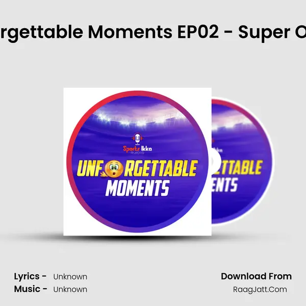 Unforgettable Moments EP02 - Super Overs MP3 Song by  Cover