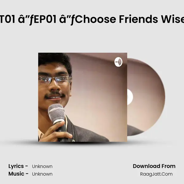 WT01 â”ƒEP01 â”ƒChoose Friends Wisely MP3 Song by  Cover