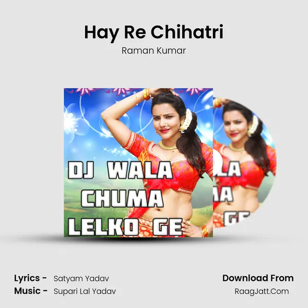 Hay Re Chihatri MP3 Song by Raman Kumar Cover