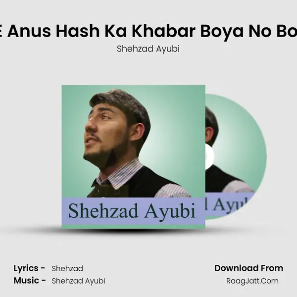 E Anus Hash Ka Khabar Boya No Boi - Shehzad Ayubi