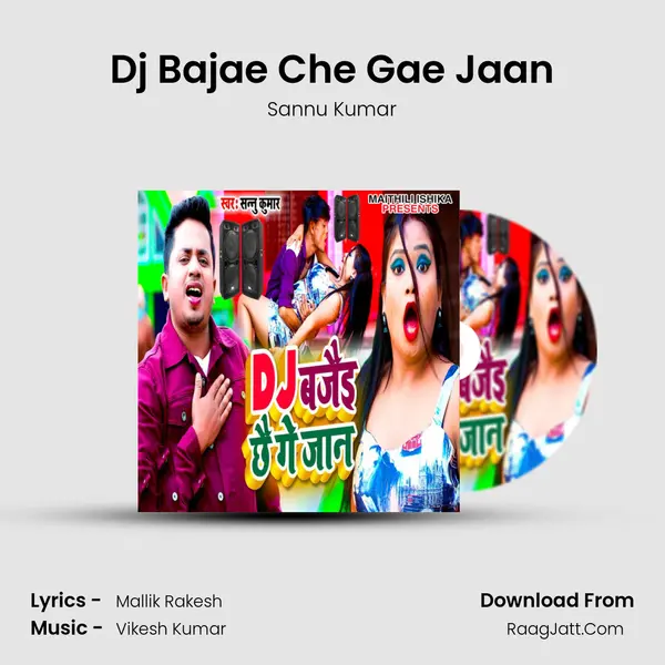Dj Bajae Che Gae Jaan - Sannu Kumar