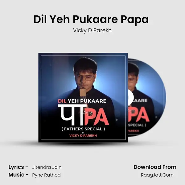 Dil Yeh Pukaare Papa (Fathers Special) mp3 song