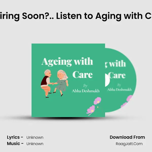 Retiring Soon?.. Listen to Aging with Care MP3 Song by  Cover