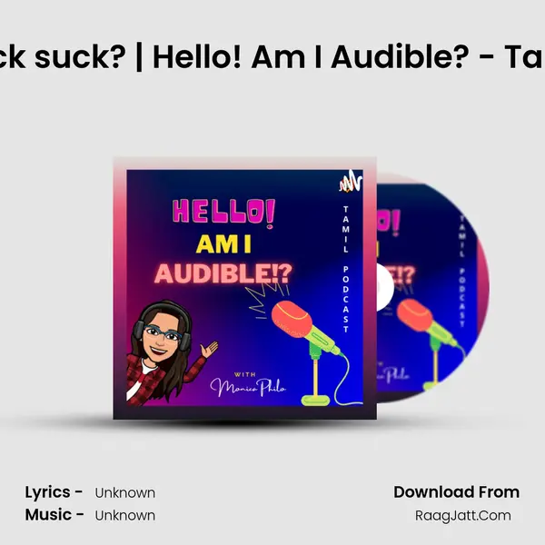 #19 Why luck suck? | Hello! Am I Audible? - Tamil Podcast MP3 Song by  Cover