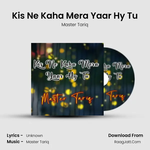 Kis Ne Kaha Mera Yaar Hy Tu mp3 song