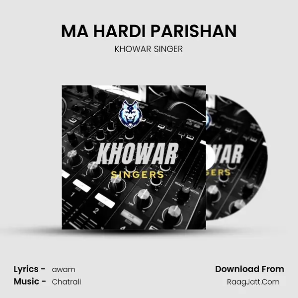 MA HARDI PARISHAN MP3 Song by KHOWAR SINGER Cover