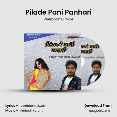 Pilade Pani Panhari - Veerbhan Dilwale