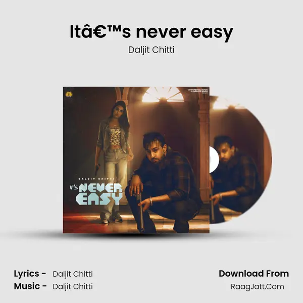 Itâ€™s never easy - Daljit Chitti